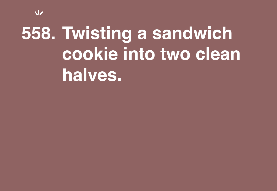 Twisting a sandwich cookie into two clean halves. — card 558 of the 1000 little things list