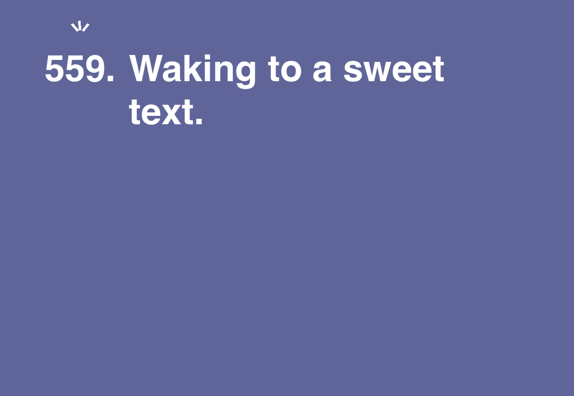 Waking to a sweet text. — card 559 of the 1000 little things list