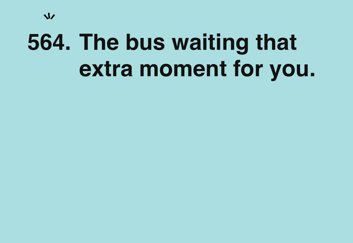 The bus waiting that extra moment for you. — card 564 of the 1000 little things list