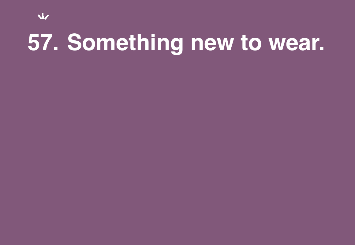 Something new to wear. — card 57 of the 1000 little things list