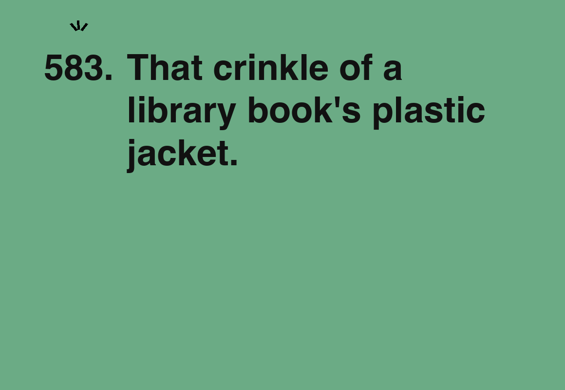 That crinkle of a library book's plastic jacket. — card 583 of the 1000 little things list