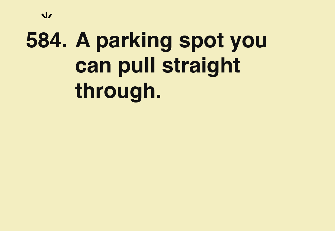 A parking spot you can pull straight through. — card 584 of the 1000 little things list