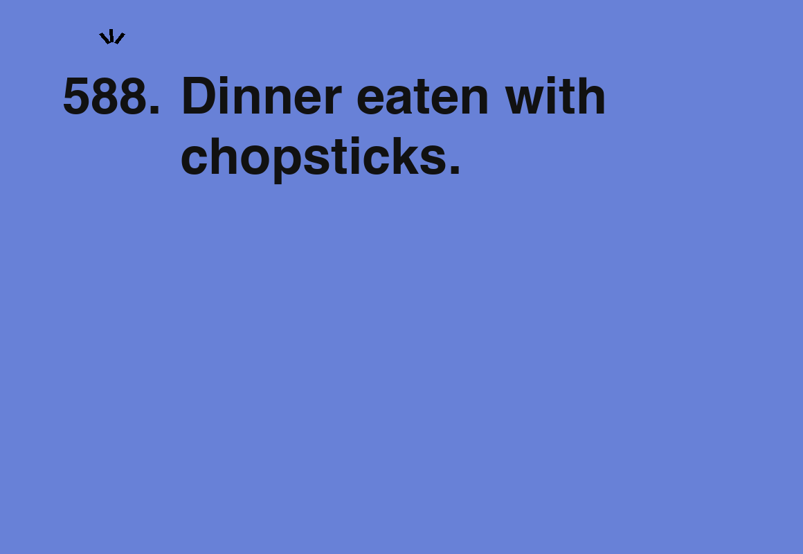 Dinner eaten with chopsticks. — card 588 of the 1000 little things list