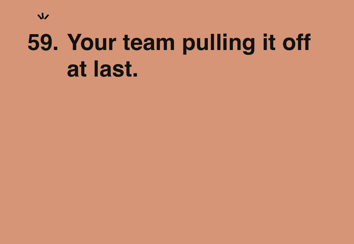 Your team pulling it off at last. — card 59 of the 1000 little things list