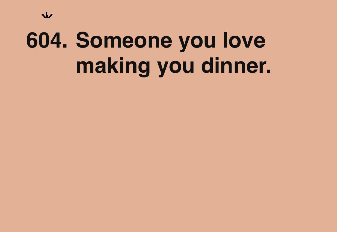 Someone you love making you dinner. — card 604 of the 1000 little things list
