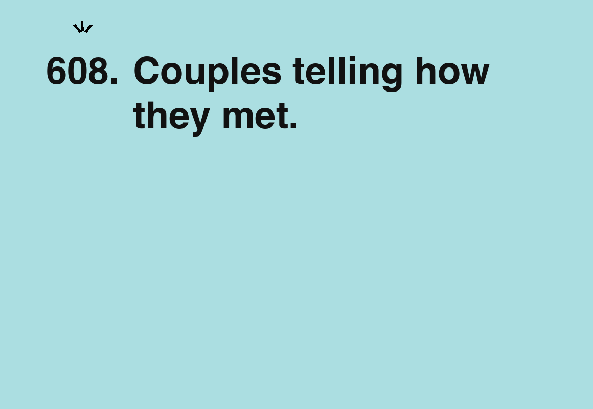 Couples telling how they met. — card 608 of the 1000 little things list