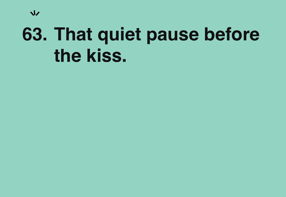 That quiet pause before the kiss. — card 63 of the 1000 little things list