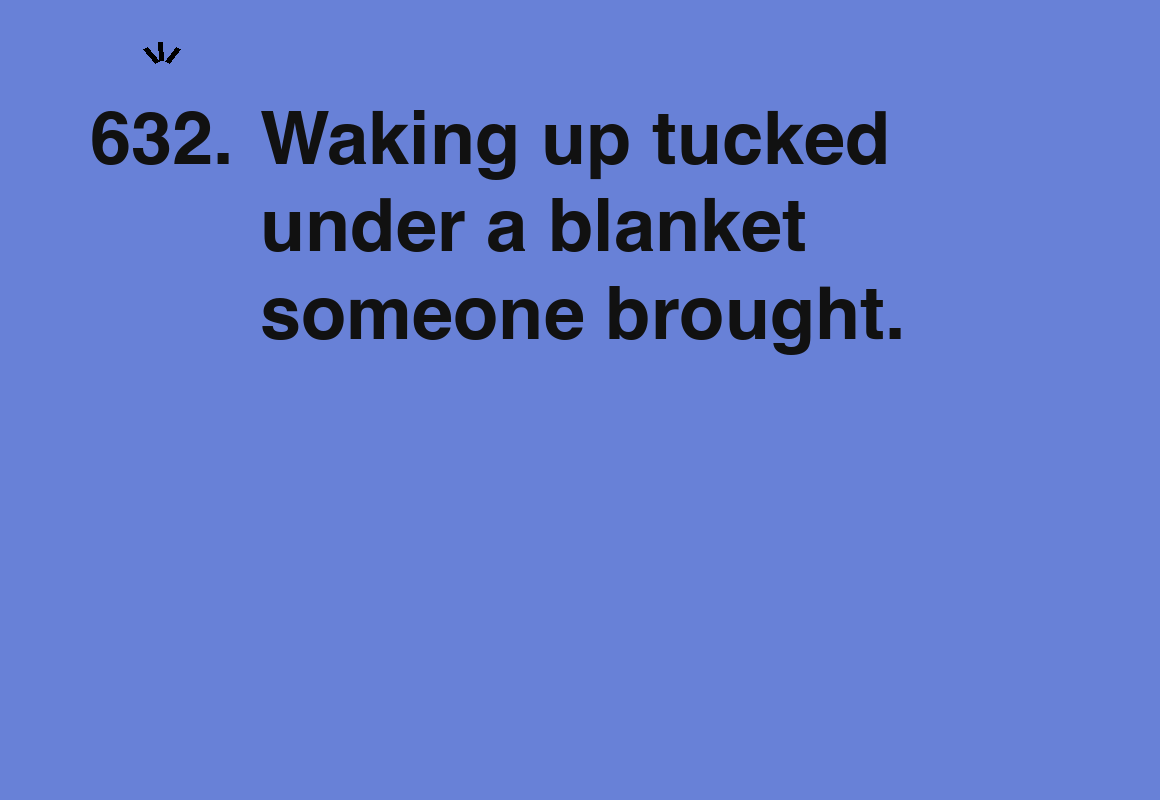 Waking up tucked under a blanket someone brought. — card 632 of the 1000 little things list
