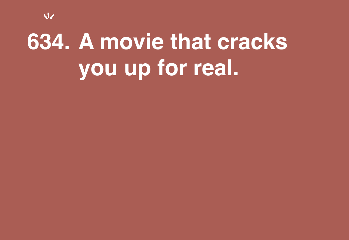A movie that cracks you up for real. — card 634 of the 1000 little things list
