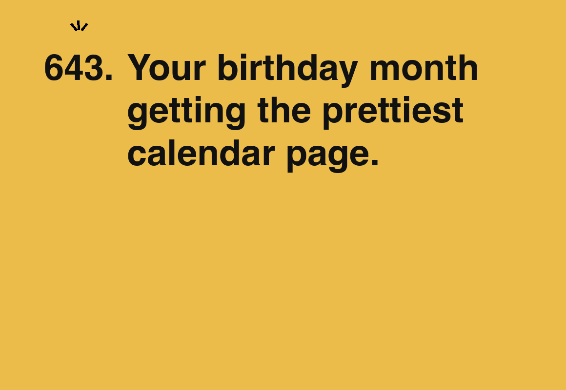 Your birthday month getting the prettiest calendar page. — card 643 of the 1000 little things list