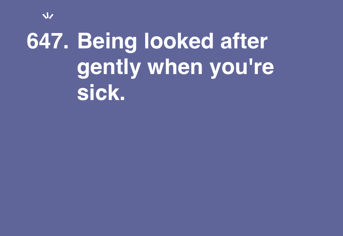 Being looked after gently when you're sick. — card 647 of the 1000 little things list