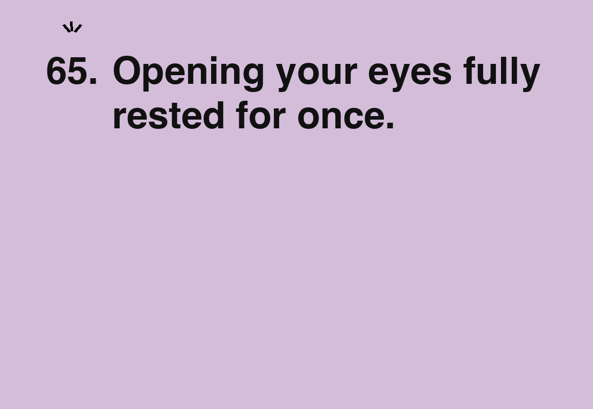 Opening your eyes fully rested for once. — card 65 of the 1000 little things list