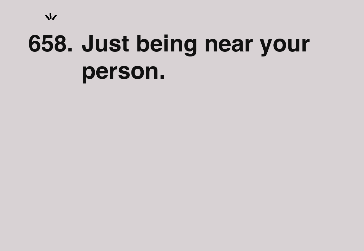 Just being near your person. — card 658 of the 1000 little things list
