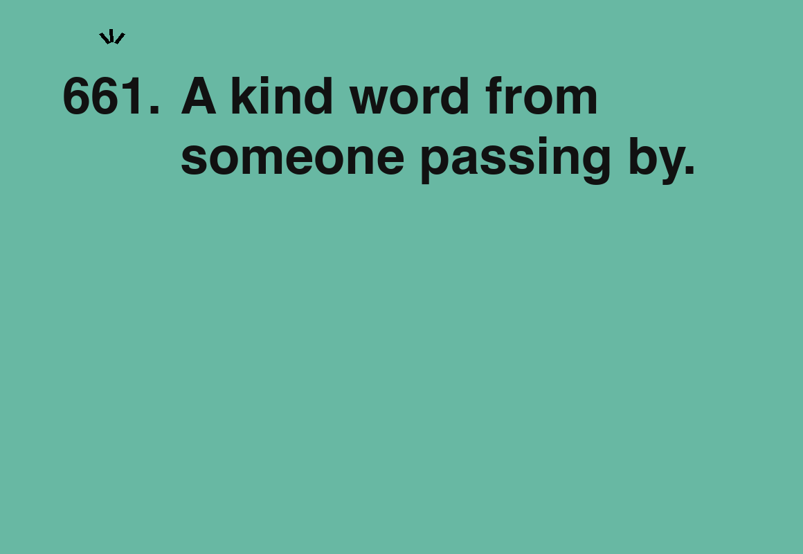 A kind word from someone passing by. — card 661 of the 1000 little things list