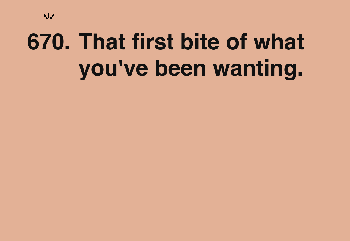 That first bite of what you've been wanting. — card 670 of the 1000 little things list