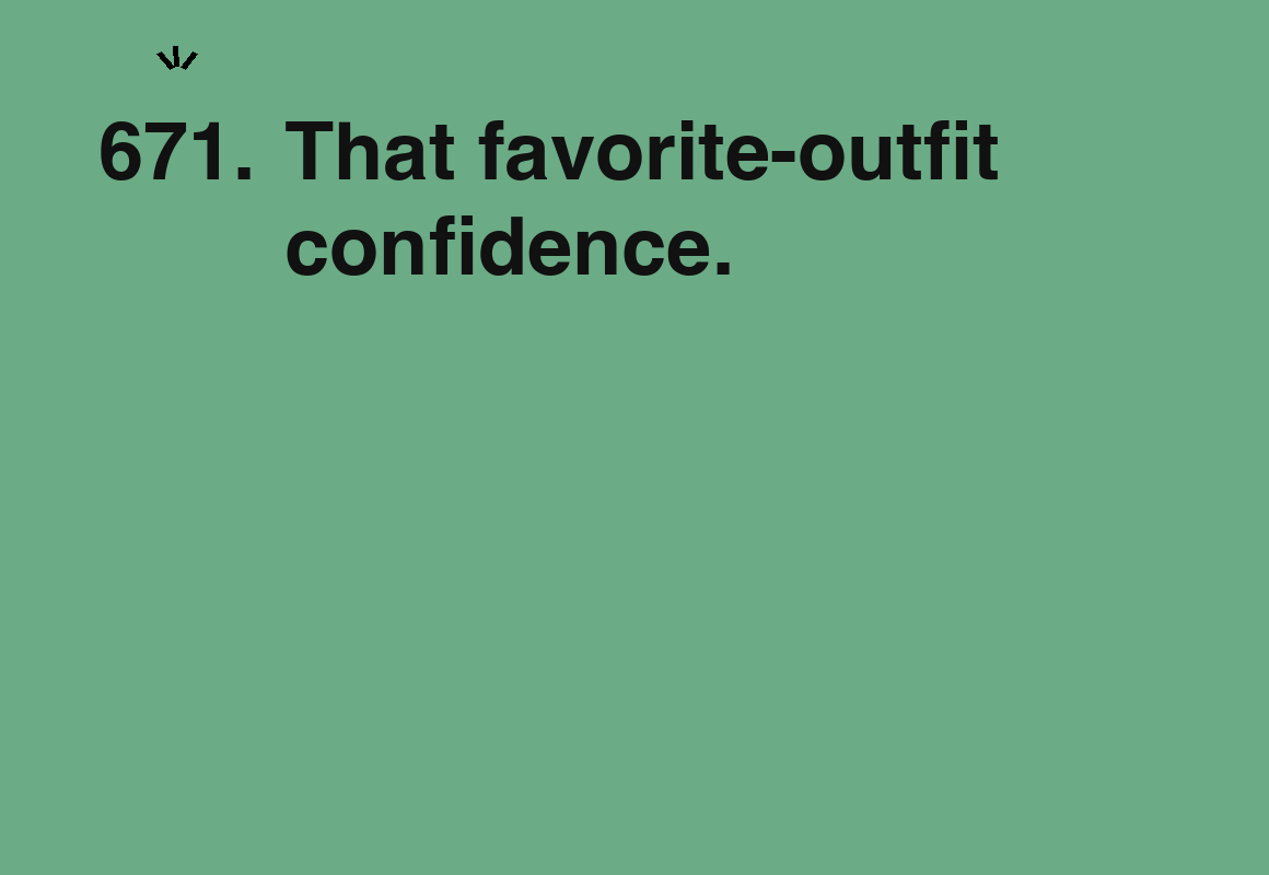 That favorite-outfit confidence. — card 671 of the 1000 little things list
