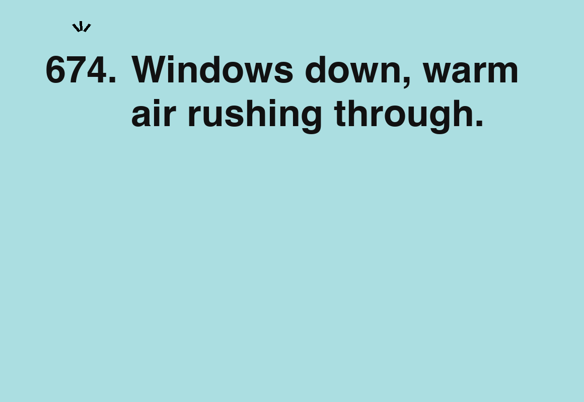 Windows down, warm air rushing through. — card 674 of the 1000 little things list