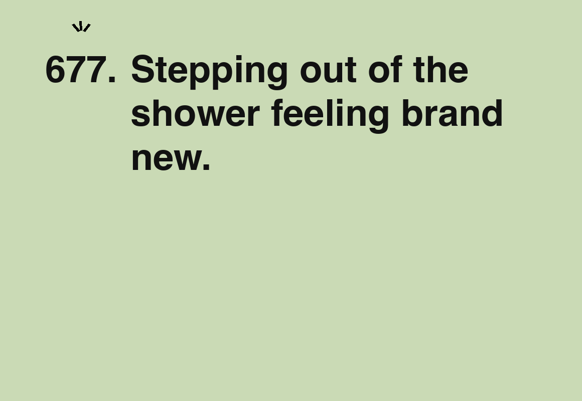 Stepping out of the shower feeling brand new. — card 677 of the 1000 little things list