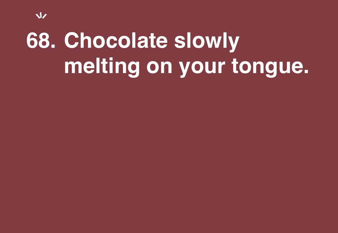 Chocolate slowly melting on your tongue. — card 68 of the 1000 little things list