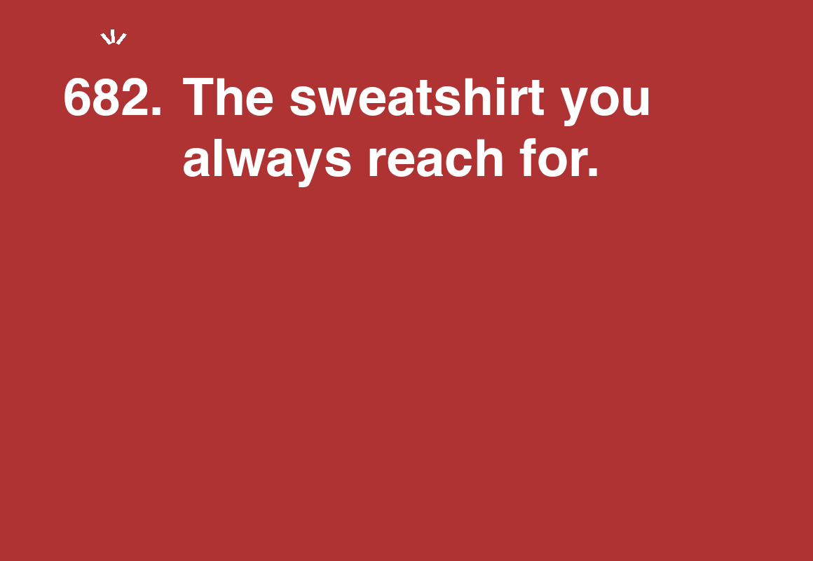 The sweatshirt you always reach for. — card 682 of the 1000 little things list