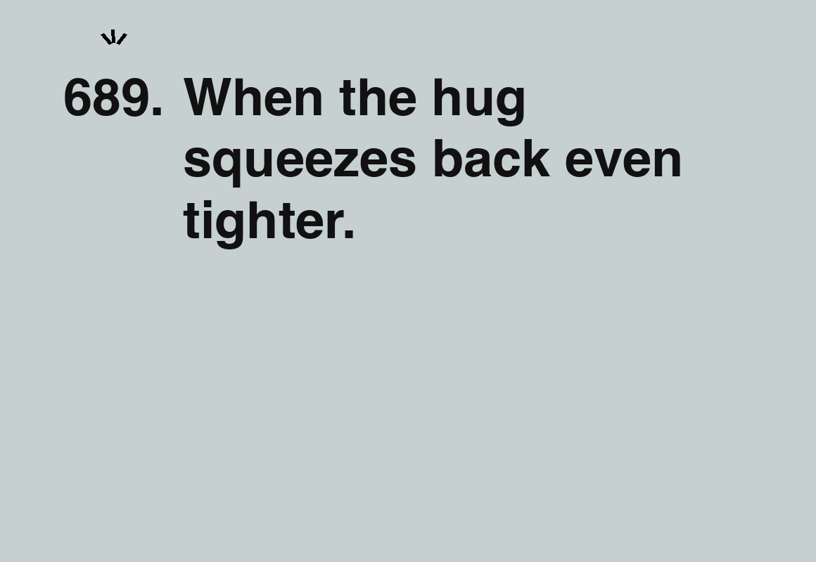 When the hug squeezes back even tighter. — card 689 of the 1000 little things list