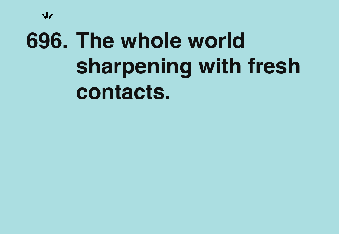 The whole world sharpening with fresh contacts. — card 696 of the 1000 little things list