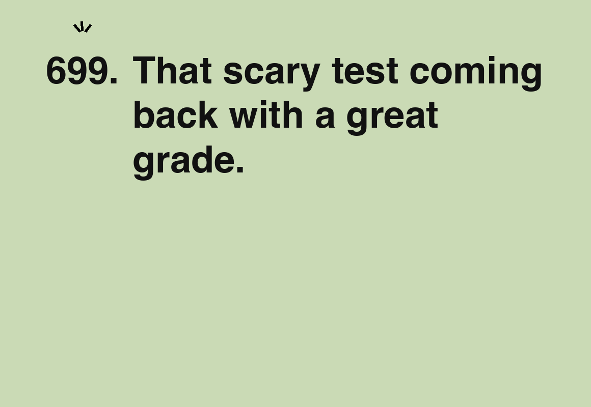 That scary test coming back with a great grade. — card 699 of the 1000 little things list