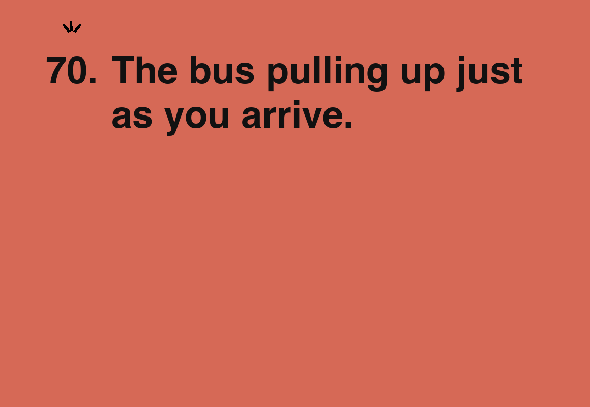The bus pulling up just as you arrive. — card 70 of the 1000 little things list