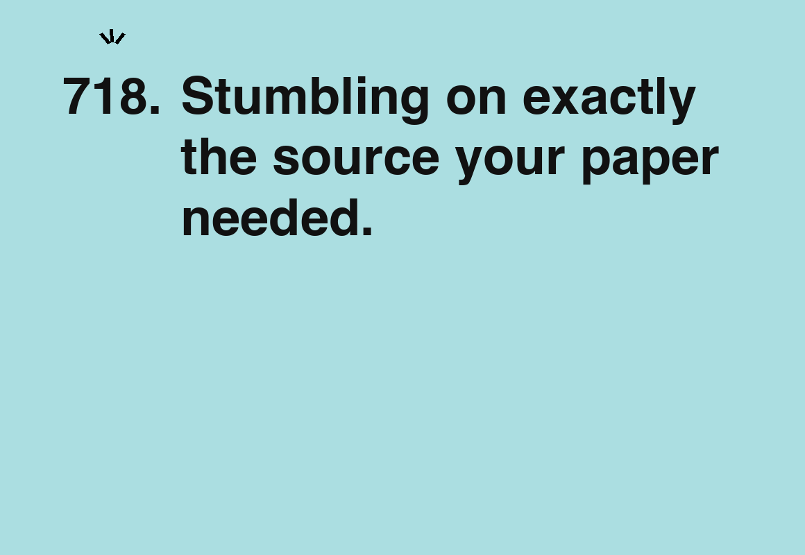 Stumbling on exactly the source your paper needed. — card 718 of the 1000 little things list