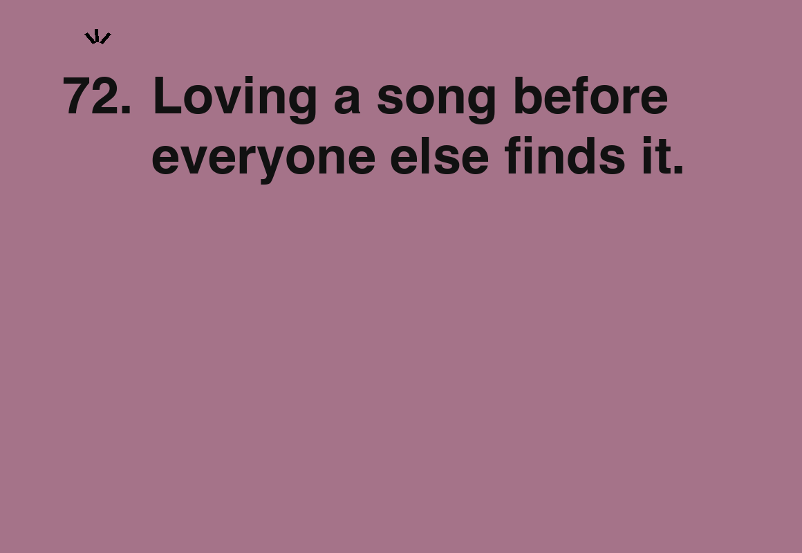 Loving a song before everyone else finds it. — card 72 of the 1000 little things list