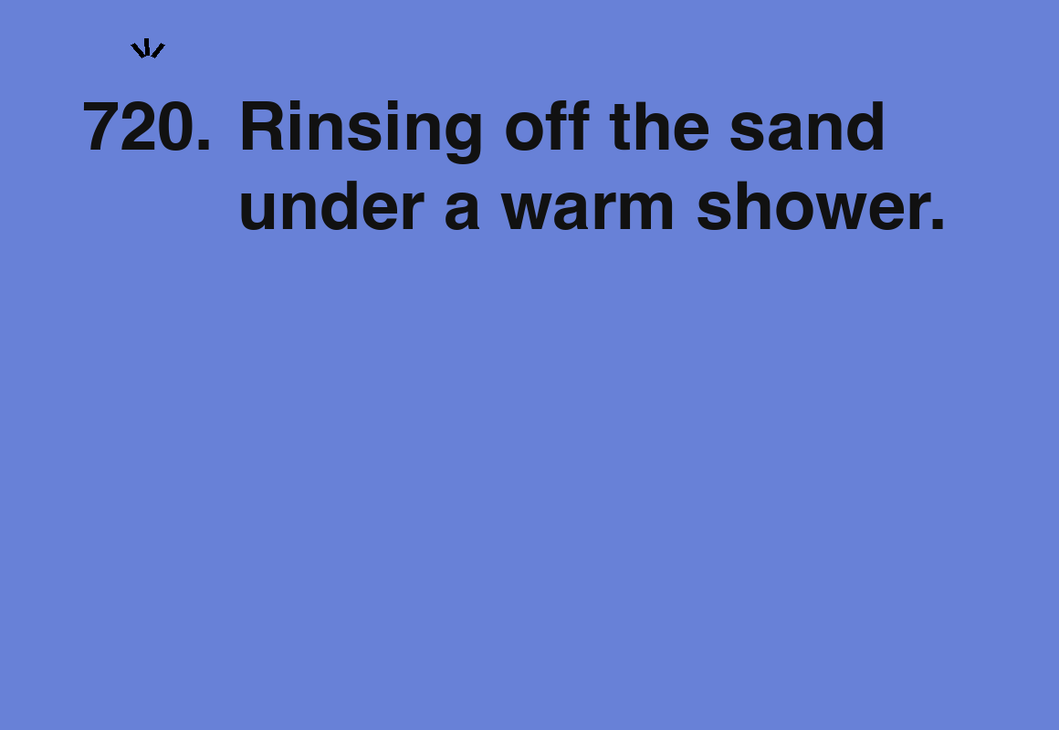 Rinsing off the sand under a warm shower. — card 720 of the 1000 little things list