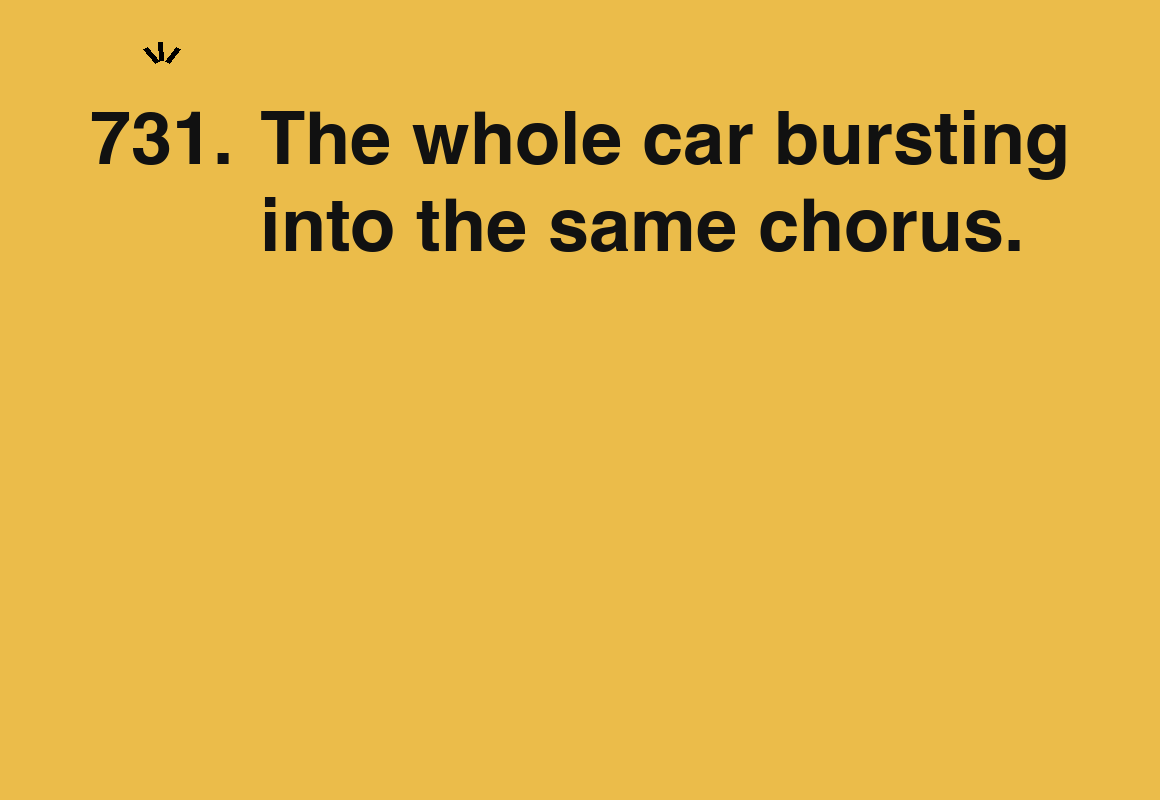 The whole car bursting into the same chorus. — card 731 of the 1000 little things list