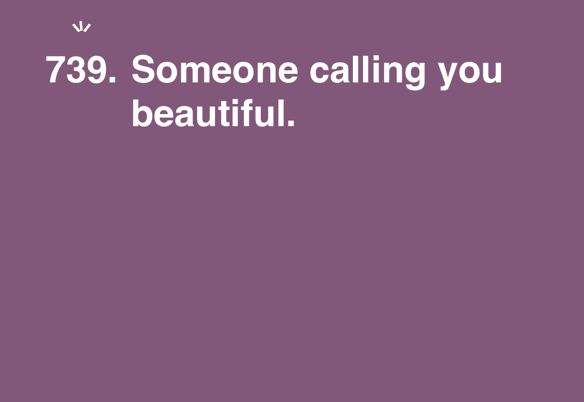 Someone calling you beautiful. — card 739 of the 1000 little things list