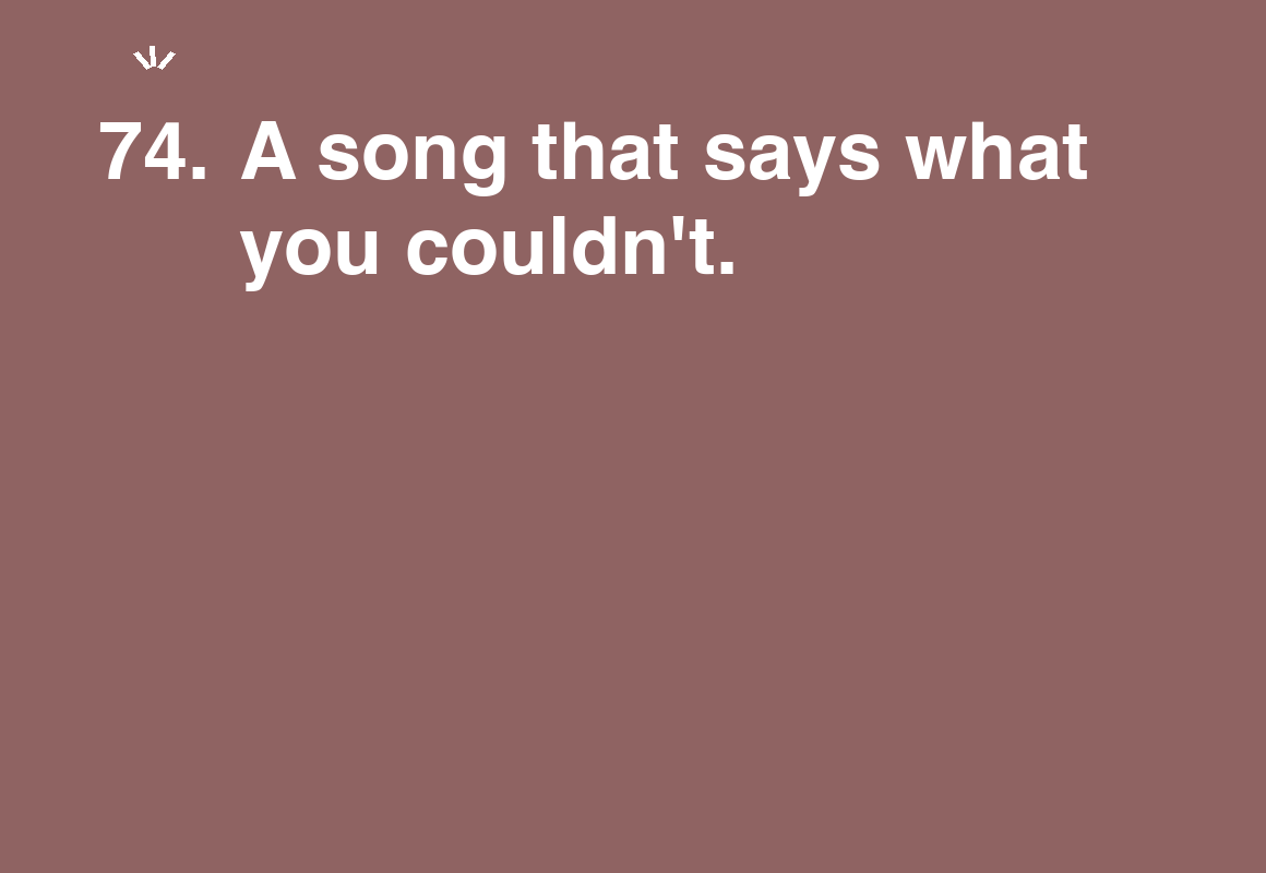 A song that says what you couldn't. — card 74 of the 1000 little things list
