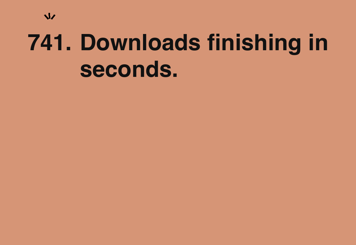 Downloads finishing in seconds. — card 741 of the 1000 little things list