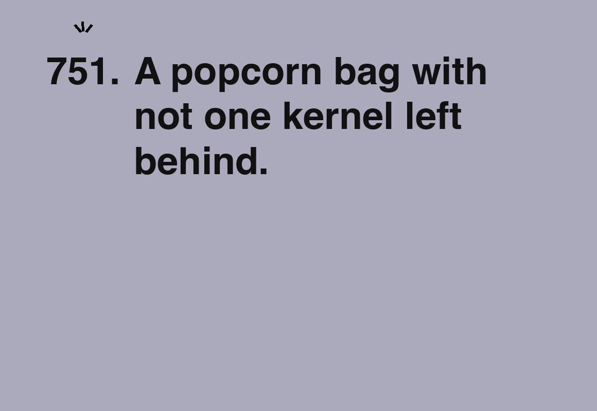 A popcorn bag with not one kernel left behind. — card 751 of the 1000 little things list