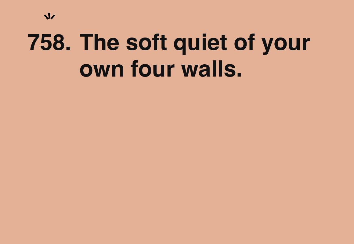 The soft quiet of your own four walls. — card 758 of the 1000 little things list