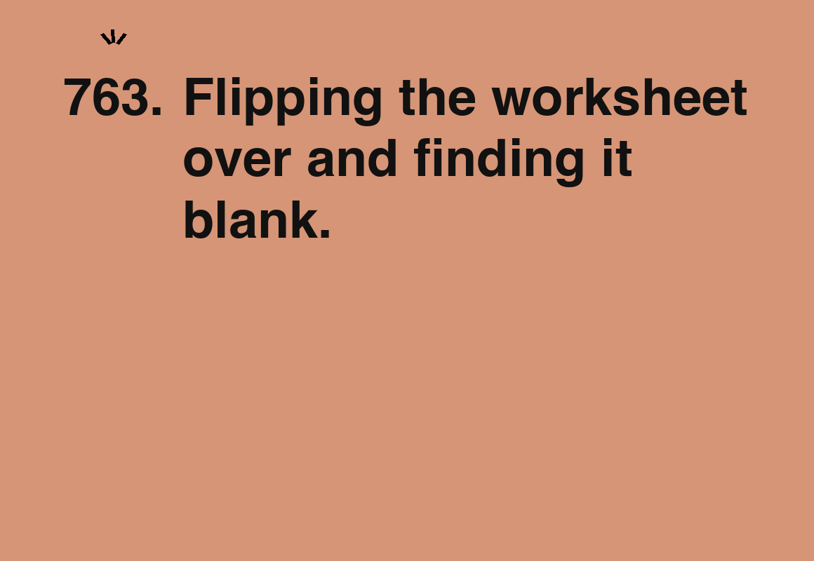 Flipping the worksheet over and finding it blank. — card 763 of the 1000 little things list