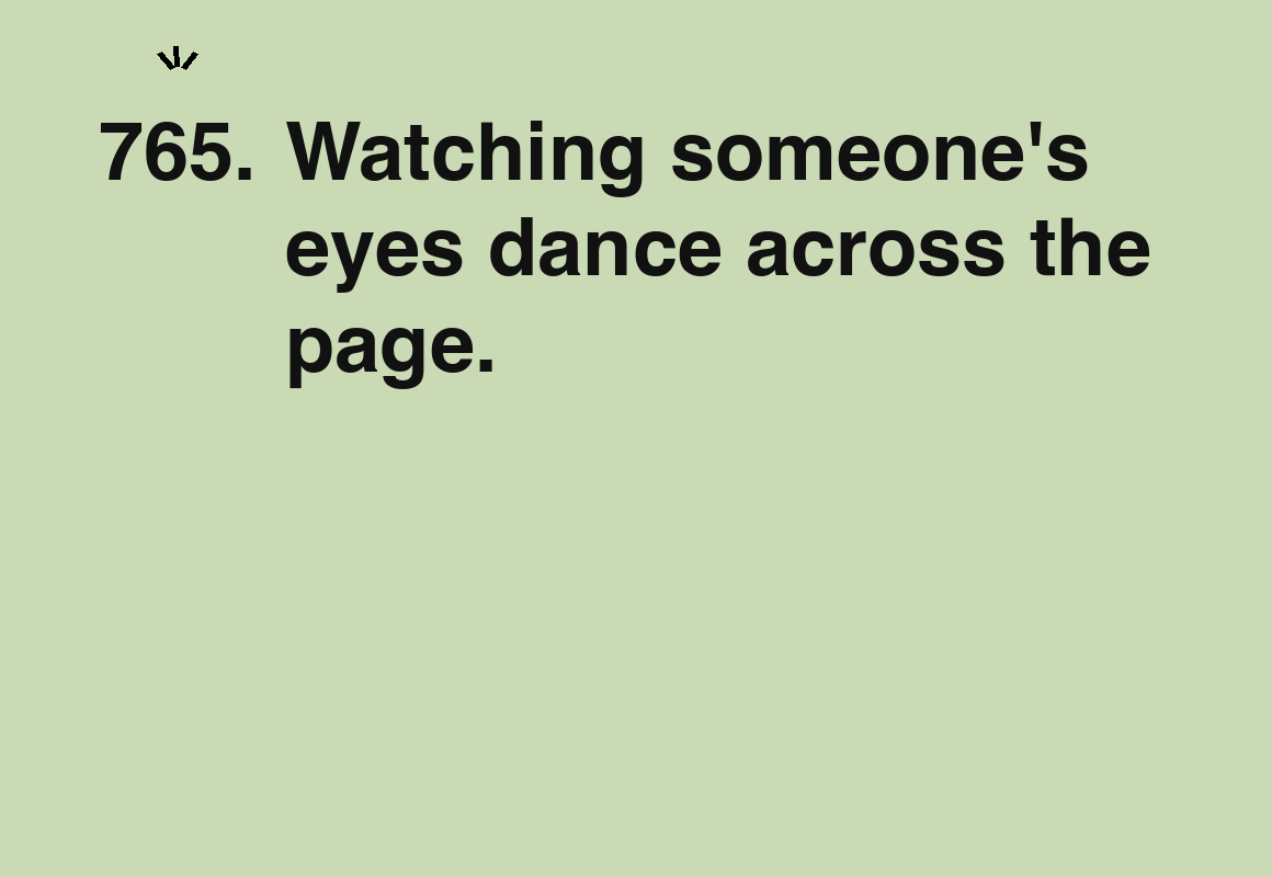 Watching someone's eyes dance across the page. — card 765 of the 1000 little things list
