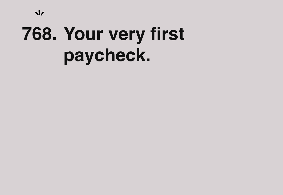 Your very first paycheck. — card 768 of the 1000 little things list