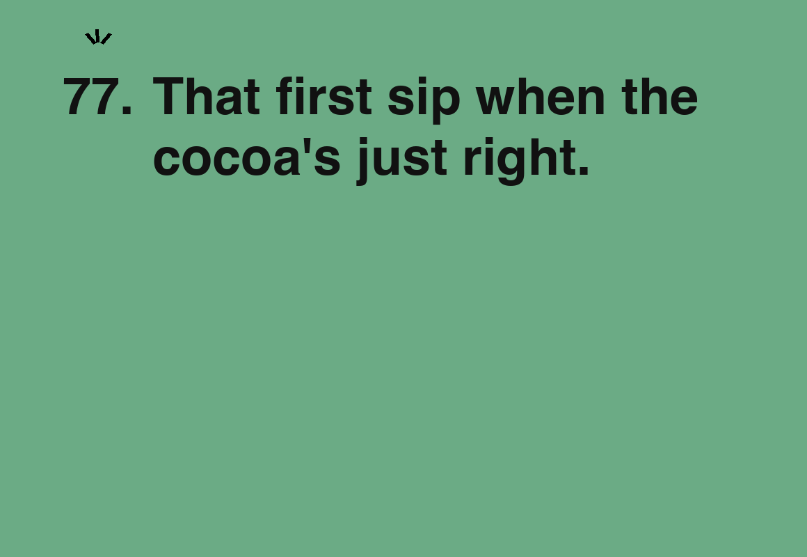 That first sip when the cocoa's just right. — card 77 of the 1000 little things list