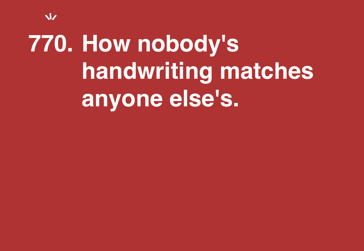 How nobody's handwriting matches anyone else's. — card 770 of the 1000 little things list