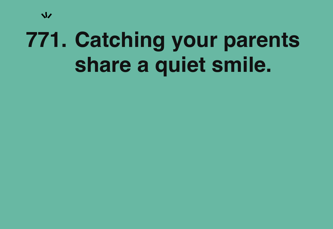 Catching your parents share a quiet smile. — card 771 of the 1000 little things list