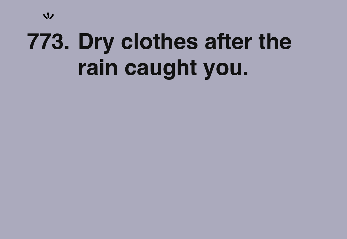 Dry clothes after the rain caught you. — card 773 of the 1000 little things list