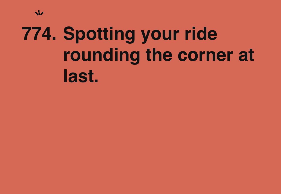 Spotting your ride rounding the corner at last. — card 774 of the 1000 little things list