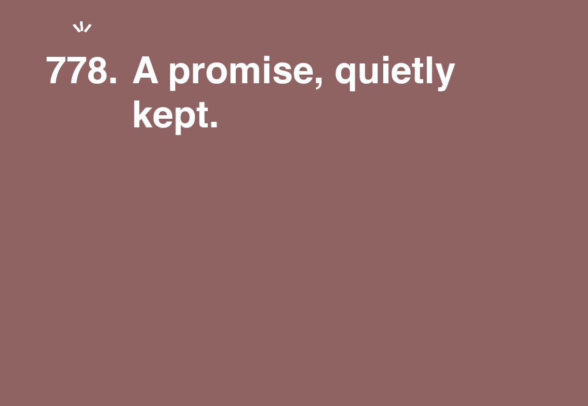 A promise, quietly kept. — card 778 of the 1000 little things list