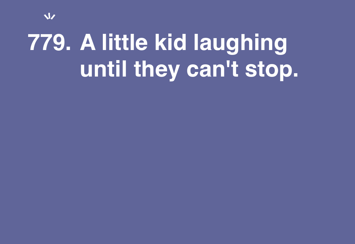 A little kid laughing until they can't stop. — card 779 of the 1000 little things list