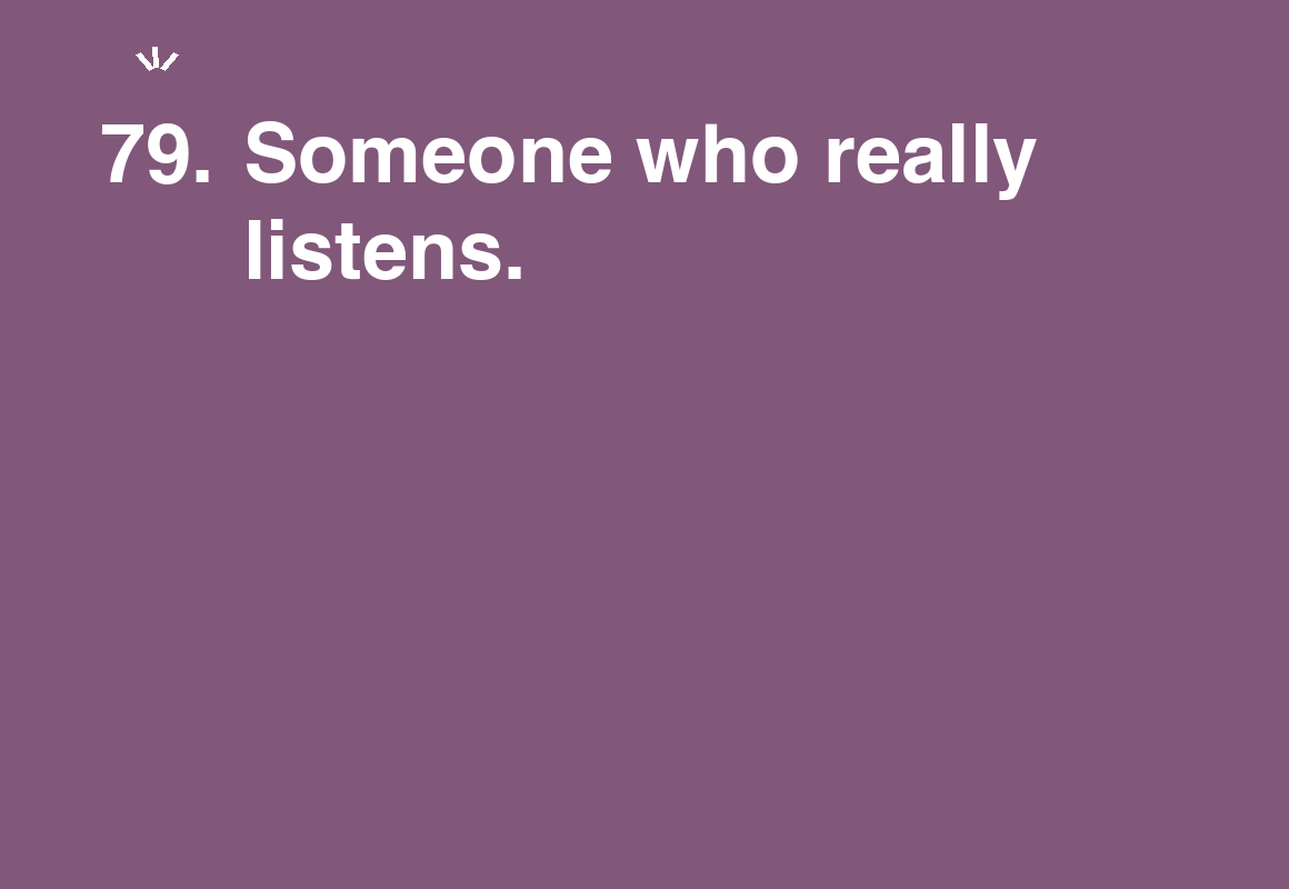 Someone who really listens. — card 79 of the 1000 little things list