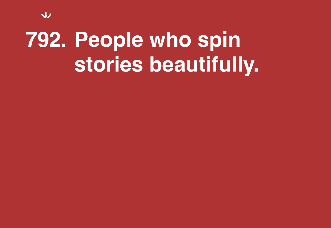 People who spin stories beautifully. — card 792 of the 1000 little things list