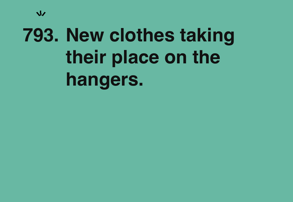New clothes taking their place on the hangers. — card 793 of the 1000 little things list